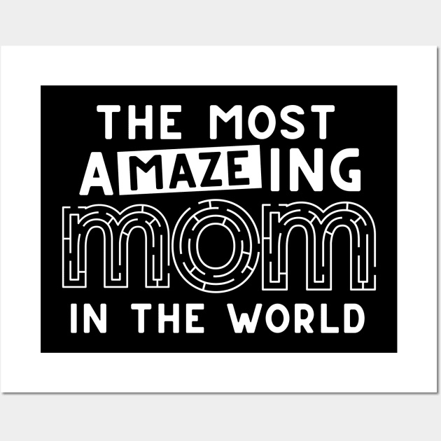 The Most Amazing Mom In The World Funny Maze Mother's Day Wall Art by DetourShirts